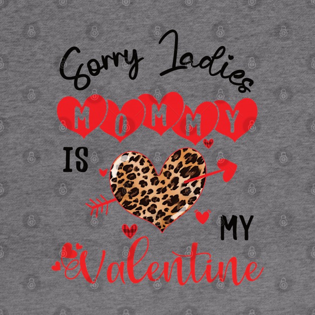 sorry ladies mommy is my valentine by Gaming champion